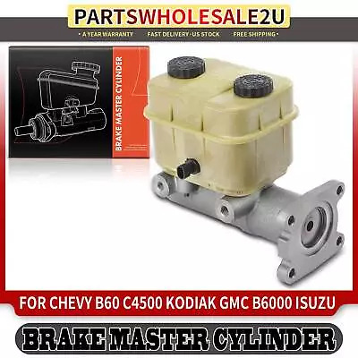 Brake Master Cylinder With Reservoir For Chevy C4500 Kodiak GMC B6000 Isuzu FTR • $141.99