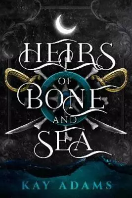 Kay Adams Heirs Of Bone And Sea (Hardback) • $45.24