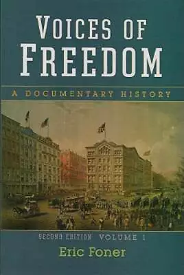 Voices Of Freedom: A Documentary History By Eric Foner: Used • $5.63