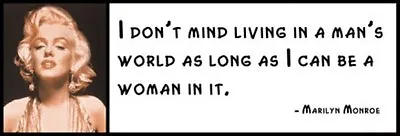 Wall Quote - MARILYN MONROE - I Don't Mind Living In A Man World As Long As I C • $16.99