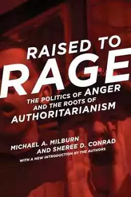 Raised To Rage: The Politics Of - Paperback By Milburn Michael A.; - Very Good • $9.84