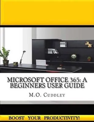 $39.74 • Buy Microsoft Office 365: A Beginners User Guide By M. O. Cuddley