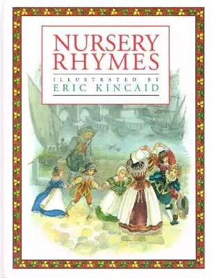 Nursery Rhymes - Hardcover By Kincaid Eric - ACCEPTABLE • $3.88