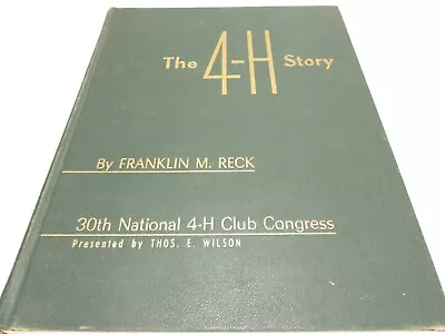 The 4-H Story By Franklin M. Reck SIGNED 30th National Club Congress HC 1951 • $19.97
