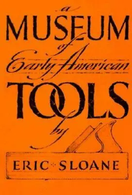 $5.90 • Buy Museum Of Early American Tools By Sloane, Eric
