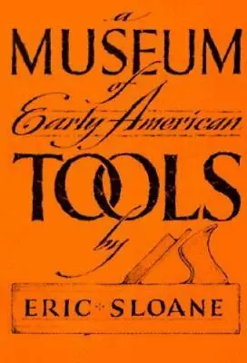 $6.65 • Buy Museum Of Early American Tools By Sloane, Eric