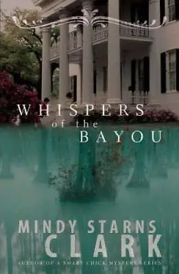 Whispers Of The Bayou - Paperback By Clark Mindy Starns - GOOD • $3.78