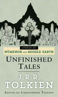 Unfinished Tales: The Lost Lore Of Middle-earth - Mass Market Paperback - GOOD • $4.89