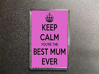 Keep Calm You're The Best Mum Ever Fridge Magnet Birthday Gift Mothers Day • £3