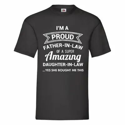 I'm A Proud Father In Law Of A Super Amazing Daughter In Law T-Shirt Small-2XL • £10.75