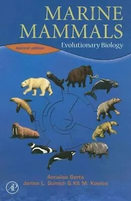 MARINE MAMMALS: EVOLUTIONARY BIOLOGY By Annalisa Berta & James L. Sumich *VG+* • $20