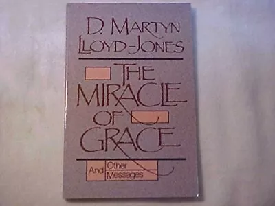 The Miracle Of Grace And Other Messages - Lloyd-Jones David Martyn - Paper... • $14.91