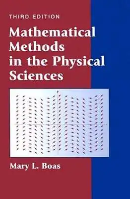 Mathematical Methods In The Physical Sciences By Mary L Boas: Used • $108.13