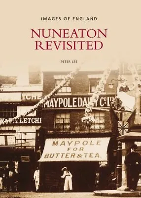 Nuneaton Revisited (Images Of England) Lee Peter • £7.99
