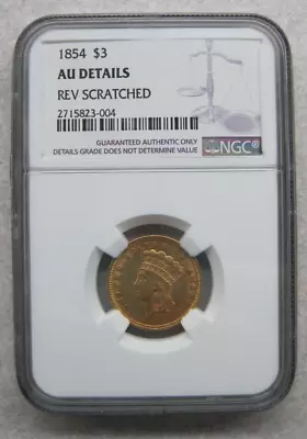 1854 $3 Indian Princess Gold NGC AU Details.  PLEASE SEE / READ DESCRIPTION. • $1499.95