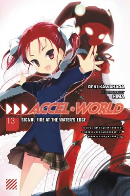 Accel World Vol. 13 (Light Novel): Signal Fire At The Water's Edge • $18.30