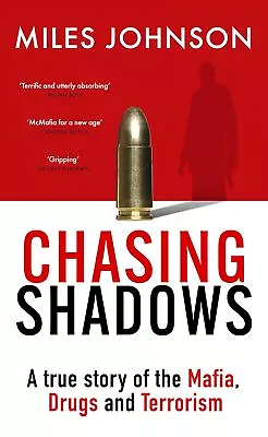 Chasing Shadows: A True Story Of The Mafia Drugs And Terrorism [hardcover] John • £19.25