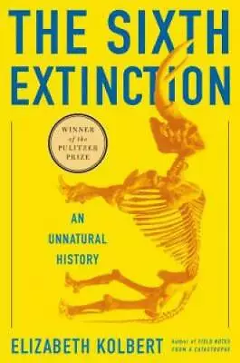 The Sixth Extinction: An Unnatural History - Hardcover - GOOD • $6.19