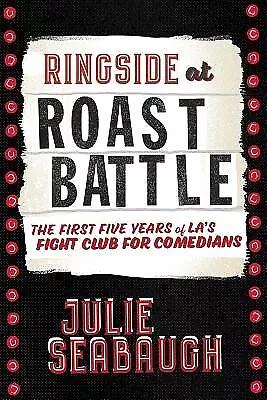 Ringside At Roast Battle First Five Years LA's Fight Cl By Conrad Troy • $30.95