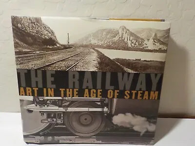 The RAILWAY ART In The Age Of Steam By Kennedy & Treuherz 2008 LN • $8.50