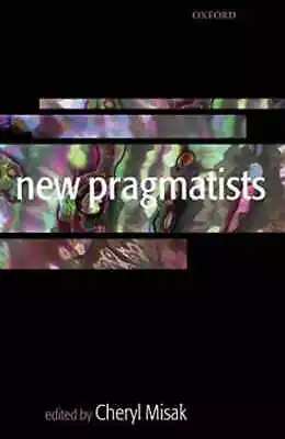 New Pragmatists - Paperback By Misak Cheryl - Very Good • $36.24