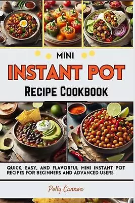 Mini Instant Pot Recipe Cookbook: Quick Easy And Flavorful Mini Instant Pot Re • $16.16