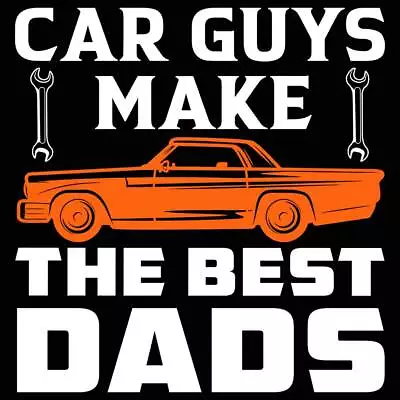 Car Guys Make The Best Dads Mechanic Mens Funny Novelty T-Shirt T Shirt Tshirts • $23.75