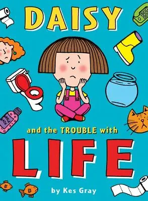 Daisy And The Trouble With Life By Kes Gray (Paperback) FREE Shipping Save £s • £3.16