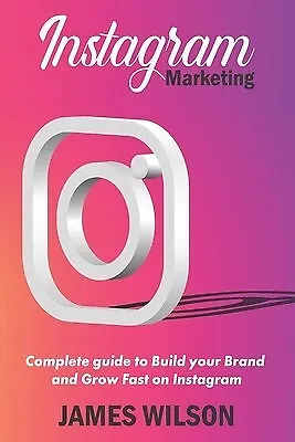 $35.01 • Buy Instagram Marketing Complete Guide Build Your Brand Grow By Wilson James