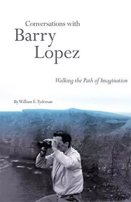 Conversations With Barry Lopez: Walking The Path Of Imagination • £5.30
