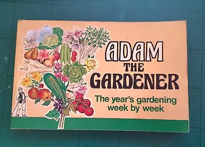 Adam The Gardener: The Year's Gardening Week By Week Paperback – 1 Jan. 1976 • £2.80