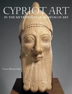 ANCIENT ART FROM CYPRUS: THE CESNOLA COLLECTION IN THE By Vassos Karageorghis • $99.95