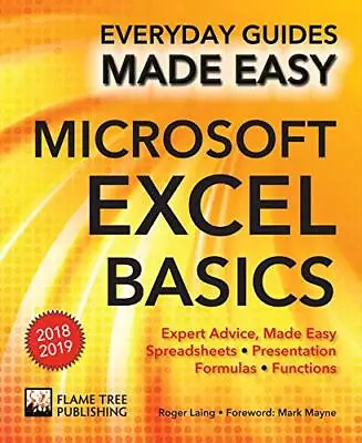 Microsoft Excel Basics (2018 Edition): Expert Advice Made Ea... By Laing Roger • £3.99