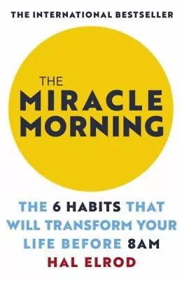 The Miracle Morning : The 6 Habits That Will Transform Your Life • £6.18