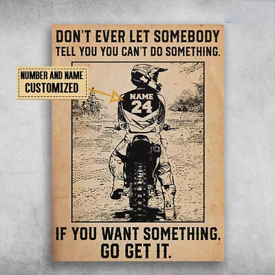 Biker Poster Motocross Lover Don't Ever Let Somebody Tell You You Can't Do... • $13.92