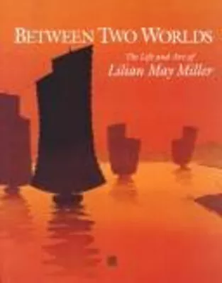 Between Two Worlds : The Life And Art Of Lilian May Miller Kendal • $73.86