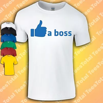 Like A Boss T-Shirt | Funny | Internet | Meme | Social • £16.99