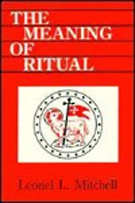The Meaning Of Ritual Paperback Leonel L. Mitchell • $9.93
