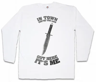 IN TOWN YOU'RE THE LAW LONG SLEEVE T-SHIRT Rambo Out Here It's Me Knife Quote • $43.99