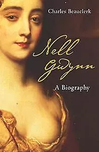 NELL GWYN: A BIOGRAPHY. Beauclerk Charles. Used; Very Good Book • £11.68