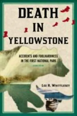 Death In Yellowstone: Accidents And Foolhardiness In The First National Park 2n • $6.13