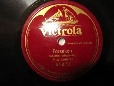 FRITZ KREISLER    FORSAKEN (Koschat/Winternitz) SINGLE SIDED Victrola 64873 VG+ • $9.50