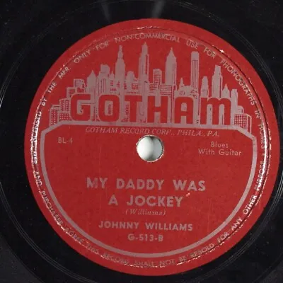 $8 • Buy Blues 78 JOHNNY WILLIAMS My Daddy Was A Jockey GOTHAM G-513 E-/E+ HEAR 526