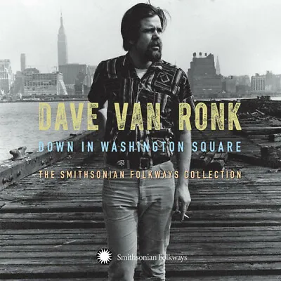 Dave Van Ronk : Down In Washington Square: The Smithsonian Folkways Collection • £18.99