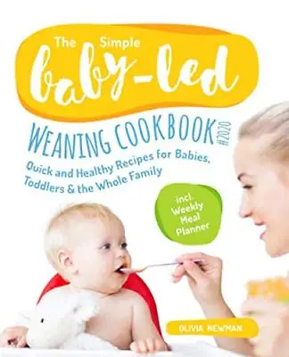 The Simple Baby-Led Weaning Cookbook #2020: Quick And Healthy Recipes For Babies • £9.30