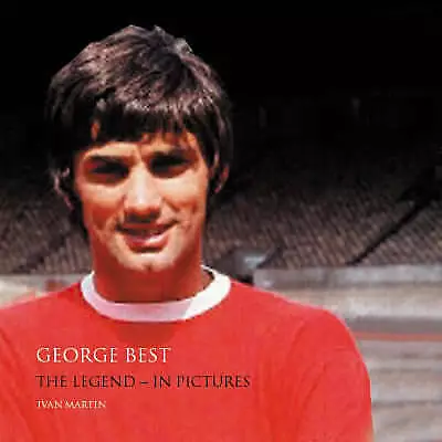 £2 • Buy George Best: The Legend In Pictures By Martin, Ivan Paperback Book The Cheap