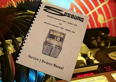 SEEBURG Select-O-Matic Model's 222 220 Jukebox Service / Owners MANUAL (174 Pg) • $25.99