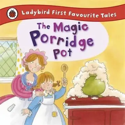The Magic Porridge Pot: Ladybird First Favourite Tales • £3.50