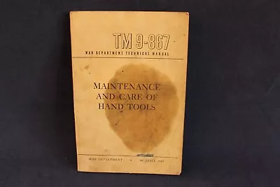 Cool WWII War Dept Manual Care And Maintenance Of Hand Tools TM9 867 • $15