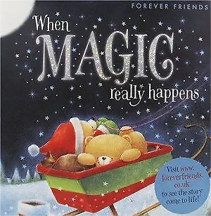 FOREVER FRIENDS BOOK WHEN MAGIC REALLY HAPPENS STORY HARDBACK  Used; Good Book • £3.23